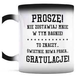 kubek-magiczny-do-kawy-nie-zostawiaj-mnie-bagno-gratulacje-praca