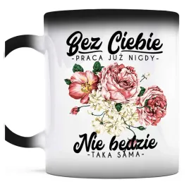 kubek-magiczny-do-kawy-bez-ciebie-praca-nie-bedzie-taka-sama-kwiaty