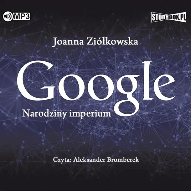 google-narodziny-imperium-audiobook-autor-joanna-ziolkowska