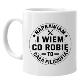naprawiam-i-wiem-co-robie-to-cala-filozofia-kubek-prezent-dla-mechnika