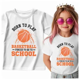 tshirt-born-to-play-basketball-forced-to-school