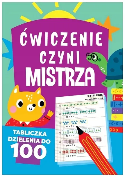 Ćwiczenie czyni mistrza Tabliczka dzielenia do 100 - praca zbiorowa