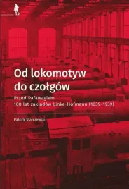 od-lokomotyw-do-czolgow-przed-pafawagiem-100-lat-zakladow-linke-hofmann-1