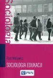 mikiewicz-socjologia-edukacji-teorie-koncepcje-stan-nowy