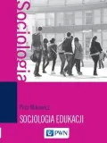 mikiewicz-socjologia-edukacji-teorie-koncepcje-wydawnictwo-wydawnictwo-naukowe-pwn