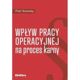 wplyw-pracy-operacyjnej-na-proces-karny-difin