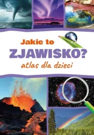 jakie-to-zjawisko-atlas-dla-dzieci-monika-plociennik