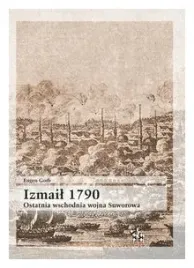 izmail-1790-ostatnia-wschodnia-wojna-suworowa-eugen-gorb