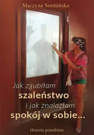 jak-zgubilam-szalenstwo-i-jak-znalazlam-spokoj-w-sobie-historia-prawdziwa