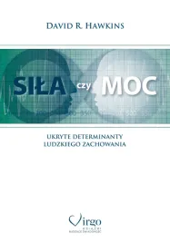 sila-czy-moc-ukryte-determinanty-ludzkiego-zachowania