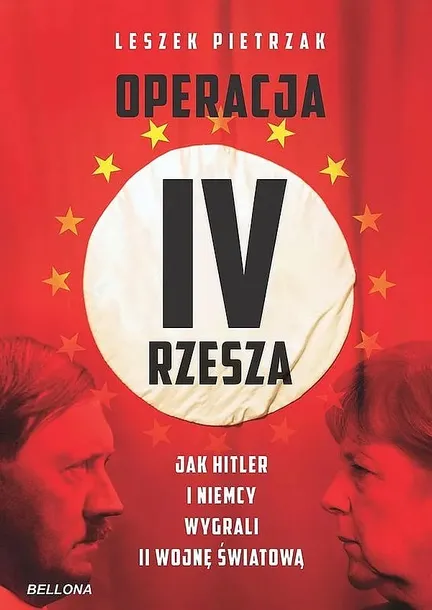 OPERACJA IV RZESZA. JAK HITLER I NIEMCY WYGRALI II WOJNĘ - Leszek Pietrzak