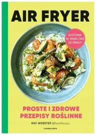 air-fryer-proste-i-zdrowe-przepisy-roslinne-niki-webster