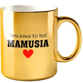 kubek-dla-mamy-zloty-prezent-dzien-mamy-matki-tesciowa-to-tez-mamusia-330ml