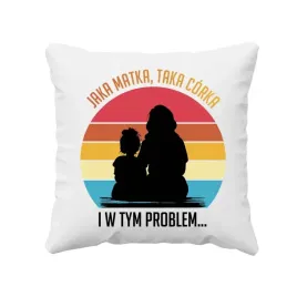 jaka-matka-taka-corka-i-w-tym-problem-poduszka-prezent-dla-mamy