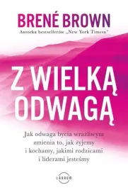 z-wielka-odwaga-jak-odwaga-bycia-wrazliwym-zmienia-to-jak-zyjemy-i-kocham