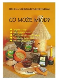ksiazka-co-moze-miod-autorka-helena-noskowicz-bieroniowa