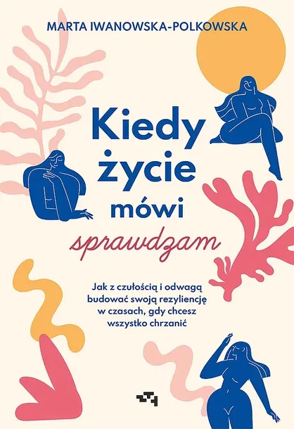 KIEDY ŻYCIE MÓWI SPRAWDZAM - Marta Iwanowska-Polkowska