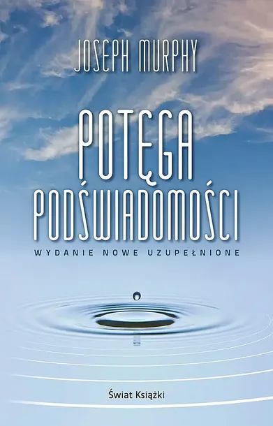 POTĘGA PODŚWIADOMOŚCI (WYDANIE NOWE UZUPEŁNIONE) - Joseph Murphy