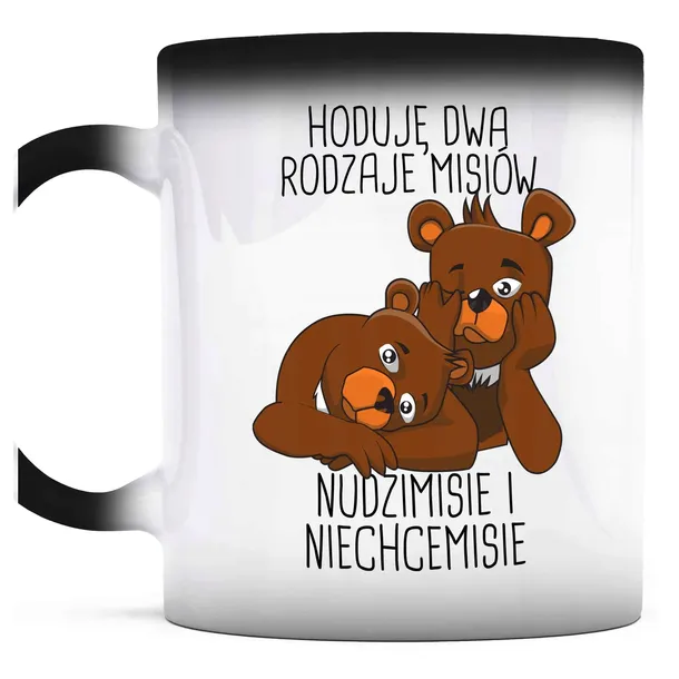 KUBEK MAGICZNY do kawy Hoduję dwa rodzaje misiów rodzic dzieci humor
