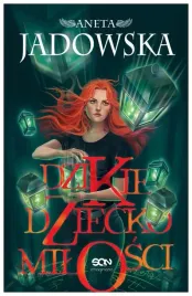 dzikie-dziecko-milosci-aneta-jadowska