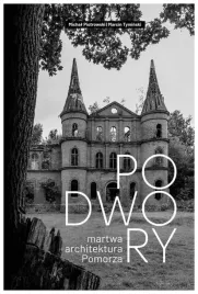 podwory-martwa-architektura-pomorza-michal-piotrowski