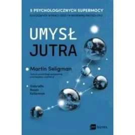 umysl-jutra-5-psychologicznych-supermocy-kluczowych-w-pracy-dzis-i-w-nie