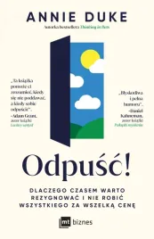 odpusc-dlaczego-czasem-warto-rezygnowac-i-nie-robic-wszystkiego-za-wszelka