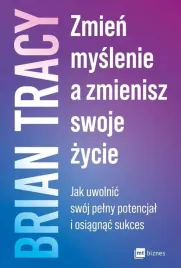 zmien-myslenie-a-zmienisz-swoje-zycie-jak-uwolnic-swoj-pelny-potencjal-i