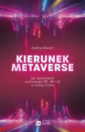 kierunek-metaverse-jak-wprowadzic-technologie-vr-ar-i-ai-w-twojej-firmie