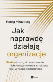 jak-naprawde-dzialaja-organizacje-siedem-kluczy-do-zrozumienia-ich-funkcjo