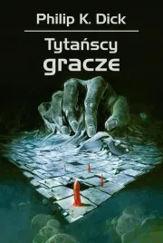 tytanscy-gracze-philip-k-dick-wojciech-siudmak