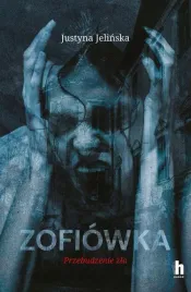 zofiowka-przebudzenie-zla-justyna-jelinska