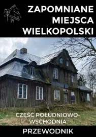 zapomniane-miejsca-wielkopolski-marek-dudziak