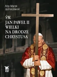 sw-jan-pawel-ii-wielki-na-drodze-chrystusa