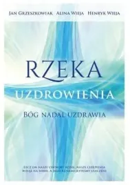 rzeka-uzdrowienia-bog-nadal-uzdrawia