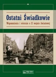 ostatni-swiadkowie-wspomnienia-i-wiersze-o-ii-ws