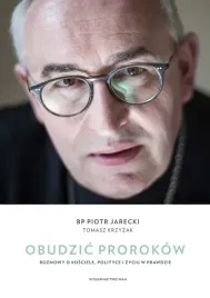 obudzic-prorokow-rozmowy-o-kosciele-polityce-i-zyciu-w-prawdzie