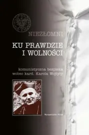ku-prawdzie-i-wolnosci-komunistyczna-bezpieka-wobec-kard-karola-wojtyly