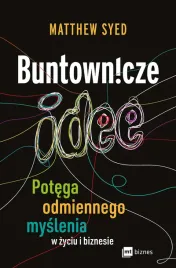 buntownicze-idee-potega-odmiennego-myslenia-w-zyciu-i-biznesie