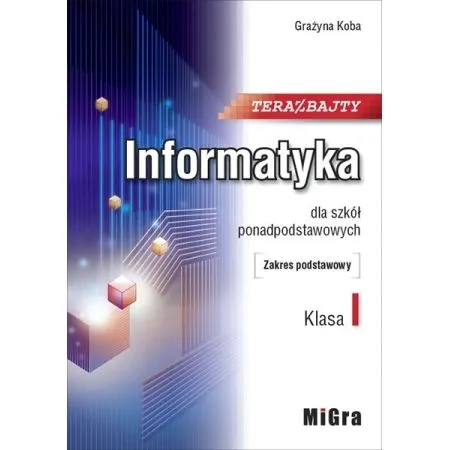 Teraz bajty 1 Informatyka dla szkół ponadpodstawowych ZP PP