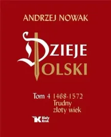 dzieje-polski-tom-4-trudny-zloty-wiek-1468-1572-bialy-kruk