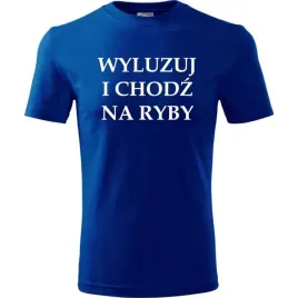 meska-koszulka-z-nadrukiem-wyluzuj-i-chodz-na-ryby-prezent-dla-wedkarza-nie