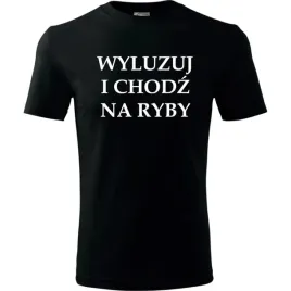 meska-koszulka-z-nadrukiem-wyluzuj-i-chodz-na-ryby-prezent-dla-wedkarza-cza