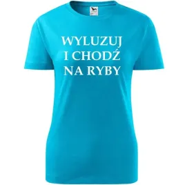 damska-koszulka-z-nadrukiem-wyluzuj-i-chodz-na-ryby-prezent-dla-wedkarki