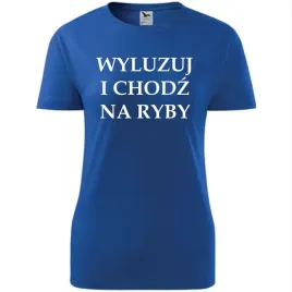 damska-koszulka-z-nadrukiem-wyluzuj-i-chodz-na-ryby-prezent-dla-wedkarki