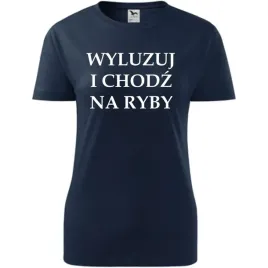 damska-koszulka-z-nadrukiem-wyluzuj-i-chodz-na-ryby-prezent-dla-wedkarki