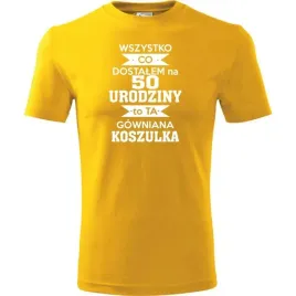 meska-koszulka-z-nadrukiem-50-wszystko-co-dostalem-to-ta-gowniana-koszulka