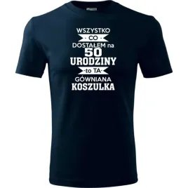 meska-koszulka-z-nadrukiem-50-wszystko-co-dostalem-to-ta-gowniana-koszulka