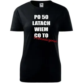 damska-koszulka-z-nadrukiem-po-50-latach-wiem-co-to-doswiadczenie-prezent-c