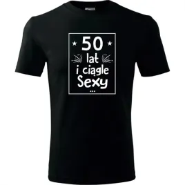 meska-koszulka-z-nadrukiem-50-lat-i-nadal-sexy-super-prezent-na-50-urodziny